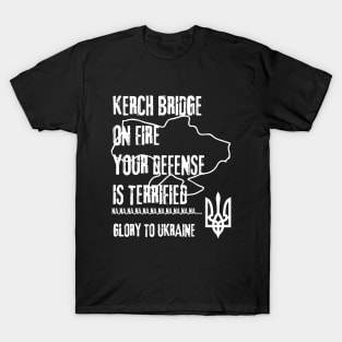 KERCH BRIDGE ON FIRE YOUR DEFENSE IS TERRIFIED T-Shirt